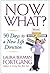 Now What?: 90 Days to a New...