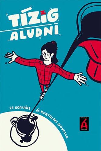 Tízig ​aludni. 25 kortárs és kortalan novella (Paperback)