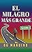 EL MILAGRO MAS GRANDE