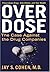 Over Dose: The Case Against...