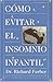 Cómo evitar el insomnio infantil by Richard Ferber