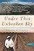 Under This Unbroken Sky: A Novel