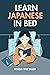Learn Japanese in Bed: Because sometimes studying at a desk sounds just awful