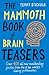 The Mammoth Book of Brain Teasers