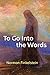 To Go Into the Words