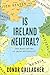 Is Ireland Neutral?: The Ma...