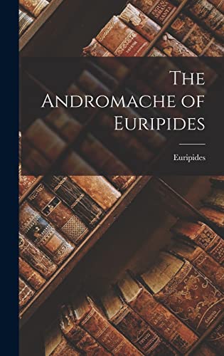 The Andromache of Euripides