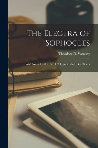 The Electra of Sophocles: With Notes, for the Use of Colleges in the United States