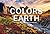 The Colors of the Earth: Our Planet's Most Brilliant Natural Landscapes