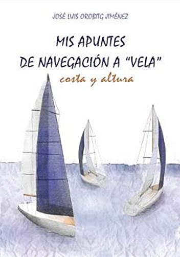 Mis apuntes de navegación a vela: Costa y altura (Hardcover)