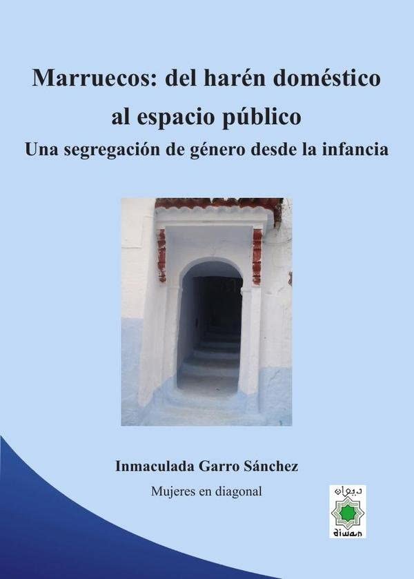 Marruecos: del harén doméstico al espacio público.: Una segregación de género desde la infacia (Paperback)