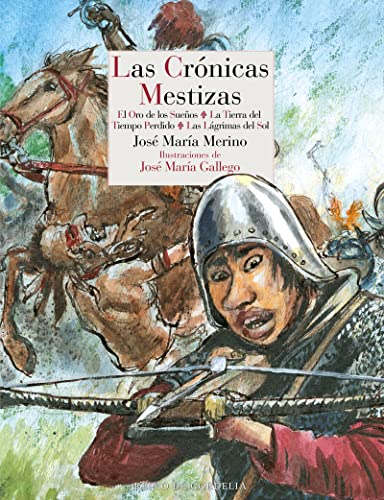 Las crónicas mestizas: El oro de los sueños - La tierra del tiempo perdido - Las lágrimas del sol (Hardcover)