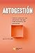 Autogestión: Cómo construir una empresa más ágil, más humana y sin jerarquías