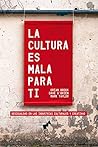 LA CULTURA ES MALA PARA TI by Orian Brook