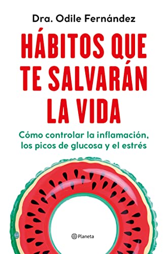 Hábitos que te salvarán la vida: Cómo controlar la inflamación, los picos de glucosa y el estrés (Kindle Edition)