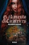 El alimento de las cicatrices by Álvaro Gómez Navas