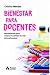 Bienestar para docentes: Herramientas para mejorar la calidad de vida del profesorado