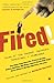 Fired!: Tales of the Canned...