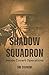 Shadow Squadron: Inside Covert Operations