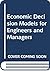 Economic Decision Models for Engineers and Managers