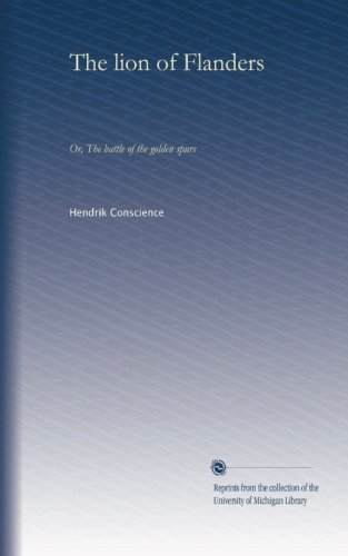 The lion of Flanders: Or, The battle of the golden spurs