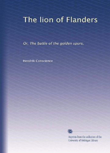 The lion of Flanders: Or, The battle of the golden spurs,