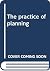 The practice of planning by Unknown Author
