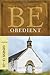 Be Obedient (Genesis 12-25): Learning the Secret of Living by Faith (The BE Series Commentary)
