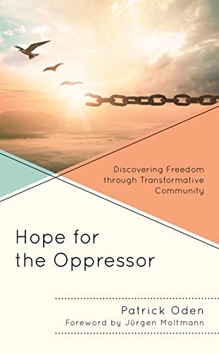 Hope for the Oppressor: Discovering Freedom through Transformative Community (Paperback)