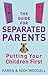 The Guide for Separated Parents: Putting Your Children First