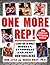 One More Rep!: Lessons from the World’s Biggest, Strongest and Best Bodybuilders