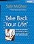 Take Back Your Life!: Using Microsoft Outlook to Get Organized and Stay Organized: Using Microsoft(r) Outlook(r) to Get Organized and Stay Organized (Bpg-Other)