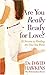Are You Really Ready for Love?: 10 Secrets to Finding the One You Want