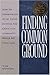 Finding Common Ground: How to Communicate With Those Outside the Christian Community...While We Still Can