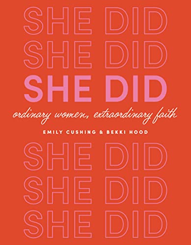 She Did: Ordinary Women, Extraordinary Faith (Paperback)
