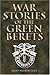 War Stories of the Green Berets