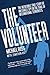 The Volunteer: The Incredible True Story of an Israeli Spy on the Trail of International Terrorists