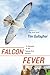Falcon Fever: A Falconer in the Twenty-first Century