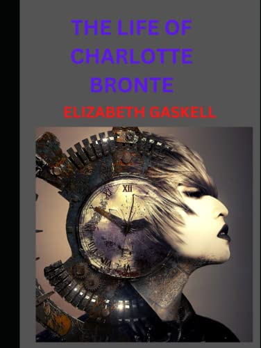 The life of charlotte Bronte