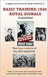 BASIC TRAINING - 1940 ROYAL SIGNALS: The Love Letters of Private Roy Barton