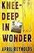 Knee-Deep in Wonder  by April Reynolds