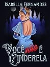 Você Não É Cinder...