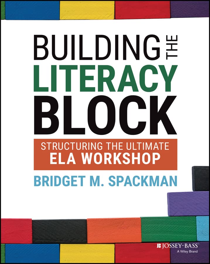Building the Literacy Block: Structuring the Ultimate ELA Workshop (Kindle Edition)