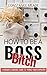HOW TO BE A Boss Bitch: A Woman's Comedic Guide to Firing your Employer