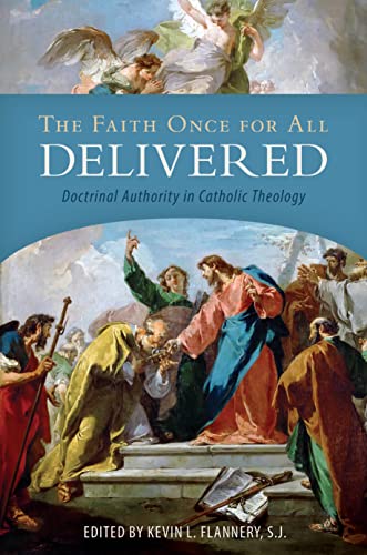 The Faith Once for All Delivered: Doctrinal Authority in Catholic Theology (Kindle Edition)