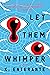 Let Them Whimper by K. Enterante Let Them Whimper by K. Enterante