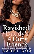 Ravished by Daddy's 4 Dirty Friends