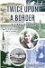 Twice Upon A Border ... Y O...