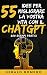 55 idee per migliorare la vostra vita con il ChatGPT: +800 esempi pratici e tecniche avanzate (Italian Edition)