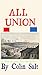 All Union: A Novel of Love,...